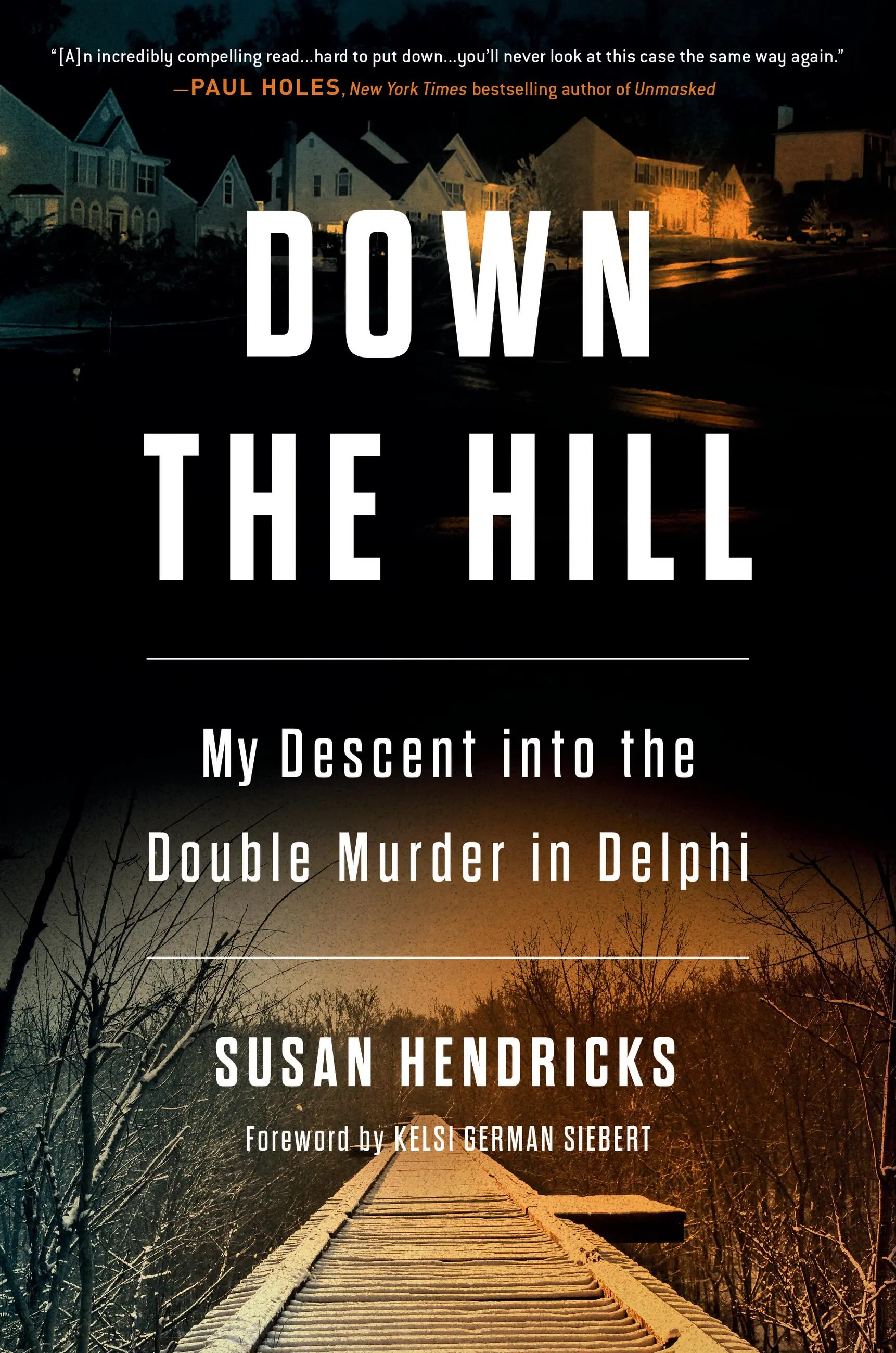 Book cover image for "Down the Hill" My Descent into the Double Murder in Delphi" by Susan Hendriks